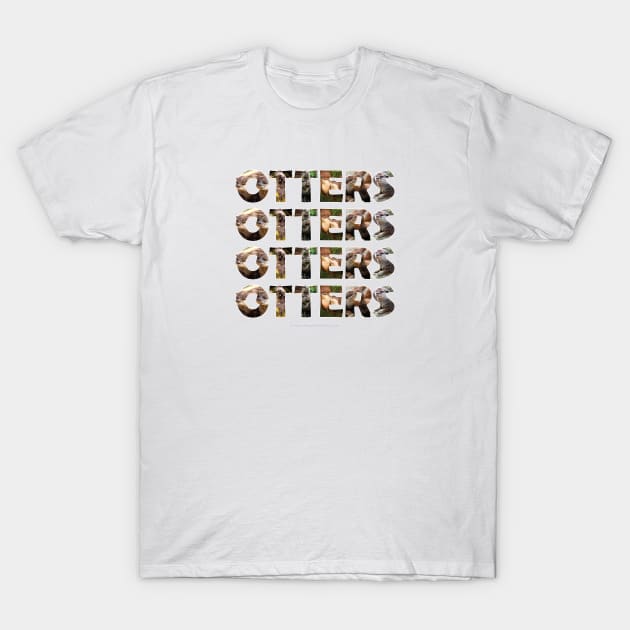 Otters Otters Otters - wildlife oil painting word art T-Shirt by DawnDesignsWordArt